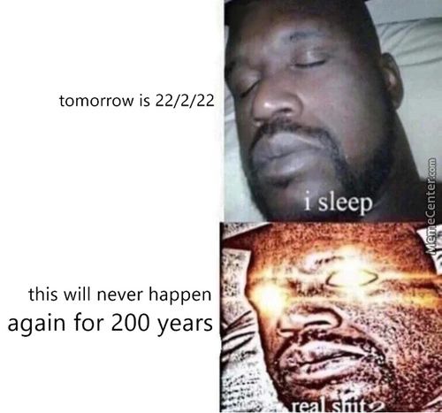 Tomorrow Is 22/2/22
•jeep
This Will Never Happen
Again For 200 Years

