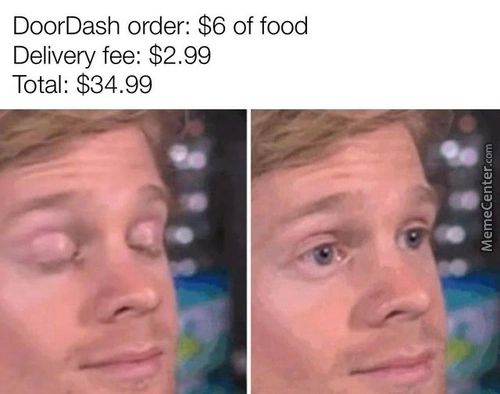 DoorDash Order: $6 Of Food
Delivery Fee: $2.99
Total: $34.99
