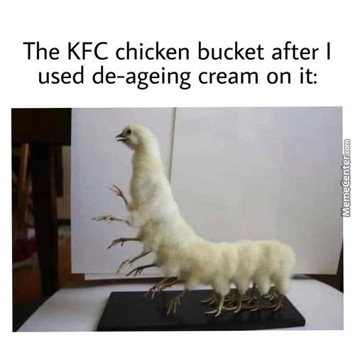 The KFC Chicken Bucket After I
Used De-ageing Cream On It:
