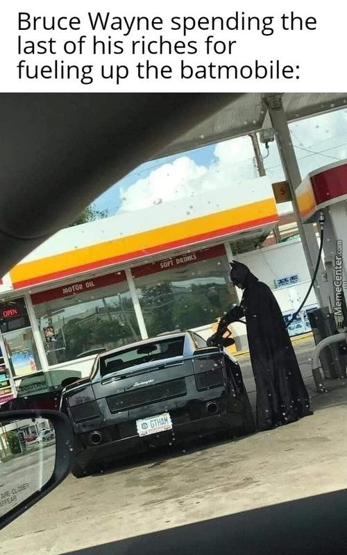 Bruce Wayne Spending The
Last Of His Riches For
Fueling Up The Batmobile:
