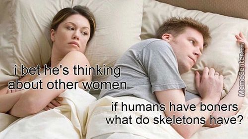 Ai Bet Hé's Thinking
*bout Other— Omen—
- If Humans Have Boner'
What Do Sk Leton*bpve?
