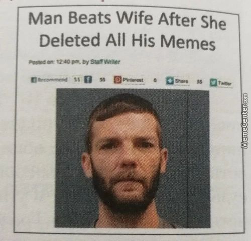 Man Beats Wife After She
Deleted All His Memes
