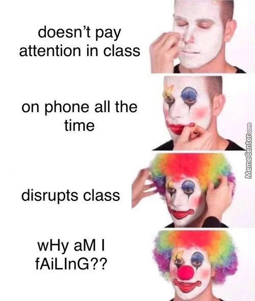 Doesn't Pay
Attention In Class
On Phone All The
Time
Disrupts Class
WHY AM I
FAiLlnG??
