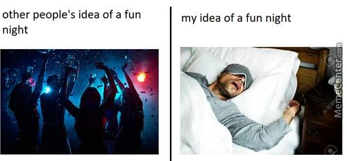 Other People's Idea Of A Fun
My Idea Of A Fun Night
Night
