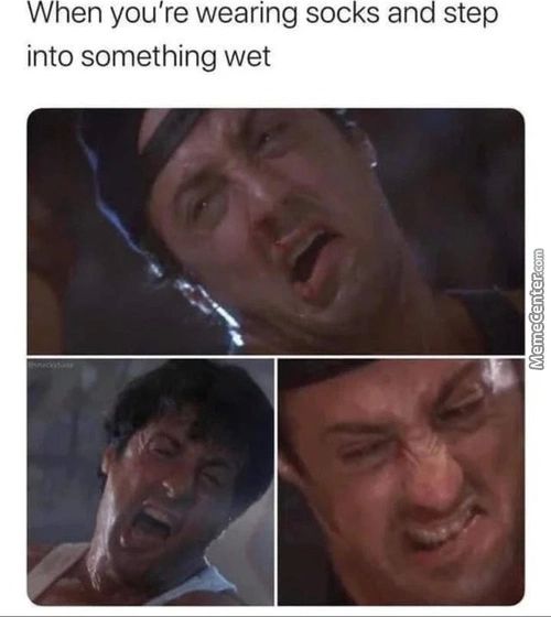 When You're Wearing Socks And Step
Into Something Wet
