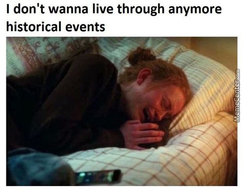 I Don't Wanna Live Through Anymore
Historical Events
