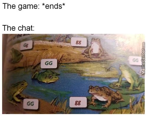 The Game: *ends*
The Chat:
