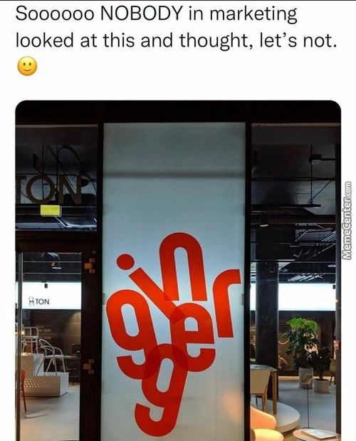 Soooooo NOBODY In Marketing
Looked At This And Thought, Let's Not.
