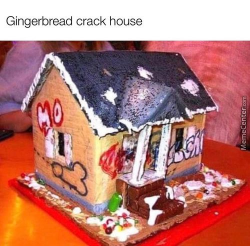 Gingerbread Crack House
