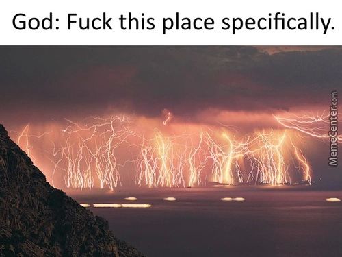 God: Fuck This Place Specifically.
