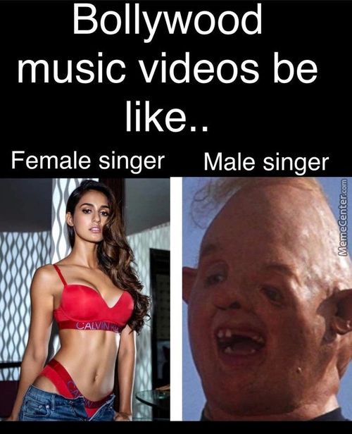 Bollywood
Music Videos Be
Like..
Female Singer Male Singer
