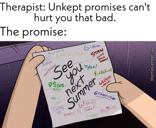 Therapist: Unkept Promises Can't
Hurt You That Bad.
The Promise:
øsoos
