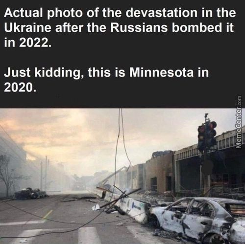 Actual Photo Of The Devastation In The
Ukraine After The Russians Bombed It
In 2022.
Just Kidding, This Is Minnesota In
2020.
