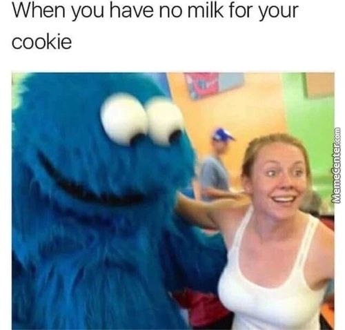 When You Have No Milk For Your
Cookie
