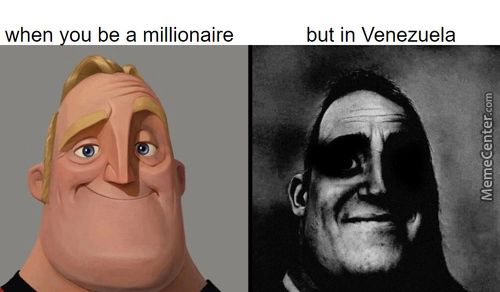 When Ou Be A Millionaire
But In Venezuela
