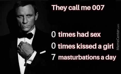 They Call Me 007
O Times Had Sex
O Times Kissed A Girl
7 Masturbations A Day
