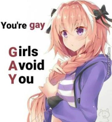 You're Gay D
Girls
Avoid
You
