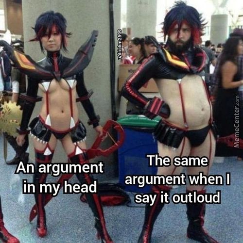 The Same
An Argument
Argumentwhen L,
In My Head
It Outloud
