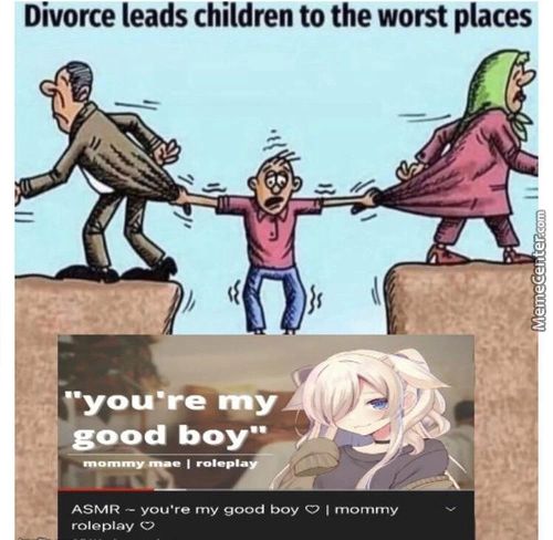 Divorce Leads Children To The Worst Places
You•re My
Good Boy••
ASMR — You're My Good Boy O I Mommy
Roleplay
