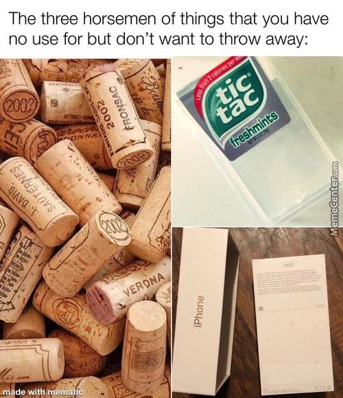 The Three Horsemen Of Things That You Have
No Use For But Don't Want To Throw Away:
