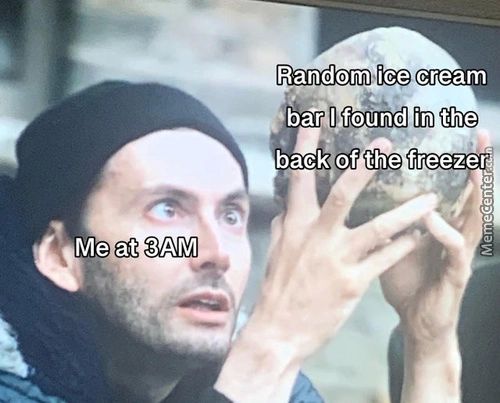 Random Ice Cream
Bar I Fotnd In The
Back Of The Freezer-
Me At 3AM
