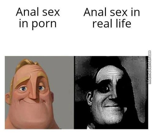 Anal
In Porn
Anal Sex In
Real Life
