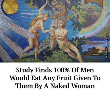 Study Finds 100% Of Men
Would Eat Any Fruit Given To
Them By A Naked Woman
