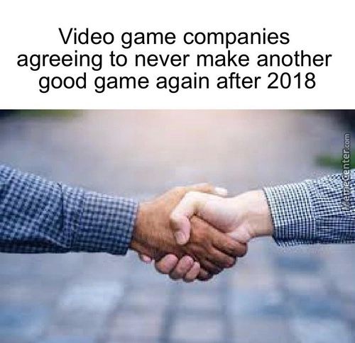 Video Game Companies
Agreeing To Never Make Another
Good Game Again After 2018
