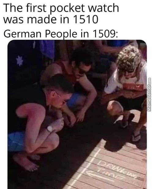 The First Pocket Watch
Was Made In 1510
German Peo Le In 1509:
