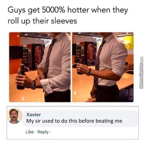 Guys Get 5000% Hotter When They
Roll Up Their Sleeves
Xavier
My Sir Used To Do This Before Beating Me
Like • Reply •

