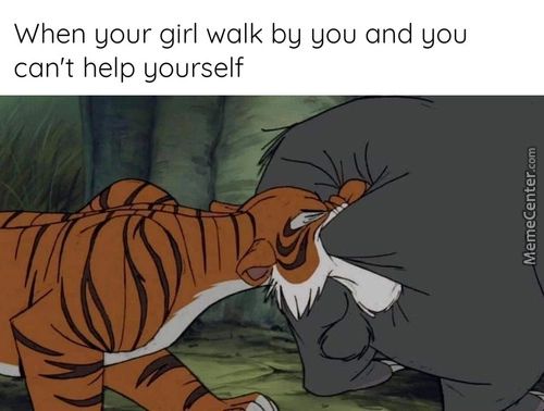 When Your Girl Walk Bu You And You
Can't Help Yourself
