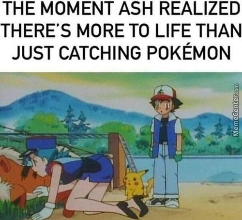 THE MOMENT ASH REALIZED
THERE'S MORE TO LIFE THAN
JUST CATCHING POKÉMON
