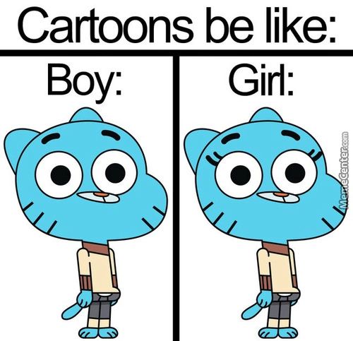 Cartoons Be Like:
Boy:
Girl:
Ozo„ (010
