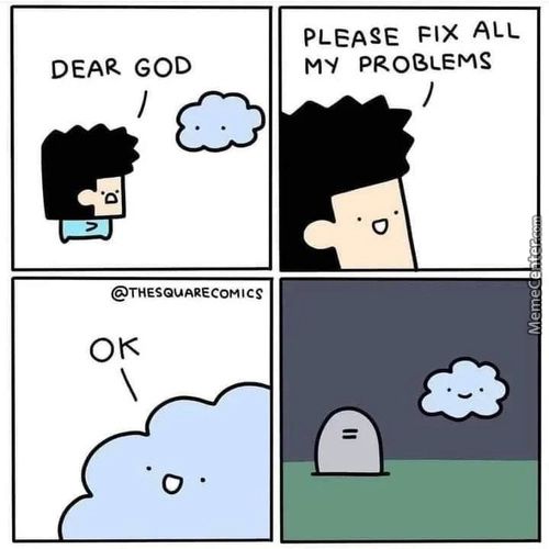 DEAR GOD
@THESQUARECOMICS
PLEASE ALL
MY PROBLEMS
O
