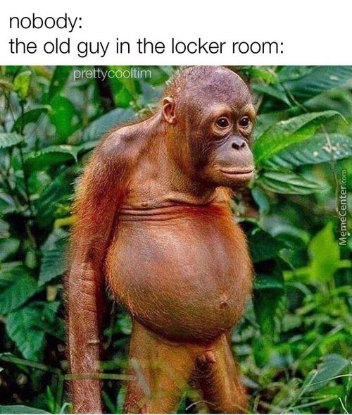 Obody:
He Old Guy In The Locker Room:
