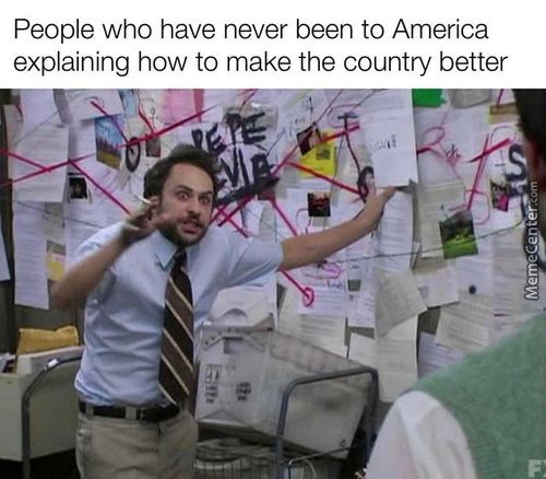 People Who Have Never Been To America
Explaining How To Make The Country Better

