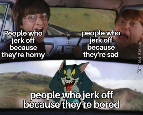 People Whor
Jerk Off
Because
They're Horny
People Who
—jerkoff
Because
They're Sad
Peopleyhqjerk Off
Becausetheyte
