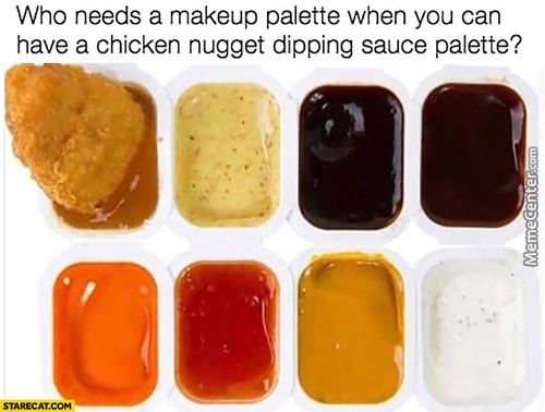 Who Needs A Makeup Palette When You Can
Have A Chicken Nugget Dipping Sauce Palette?
