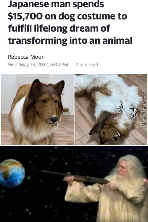 Japanese Man Spends
$15,700 On Dog Costume To
Fulfill Lifelong Dream Of
Transforming Into An Animal
Rebecca Moon
Wed, May 25, 2022, 6:04 PM • 2 Min Read
