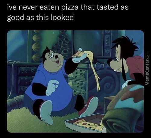 Ive Never Eaten Pizza That Tasted As
Good As This Looked
