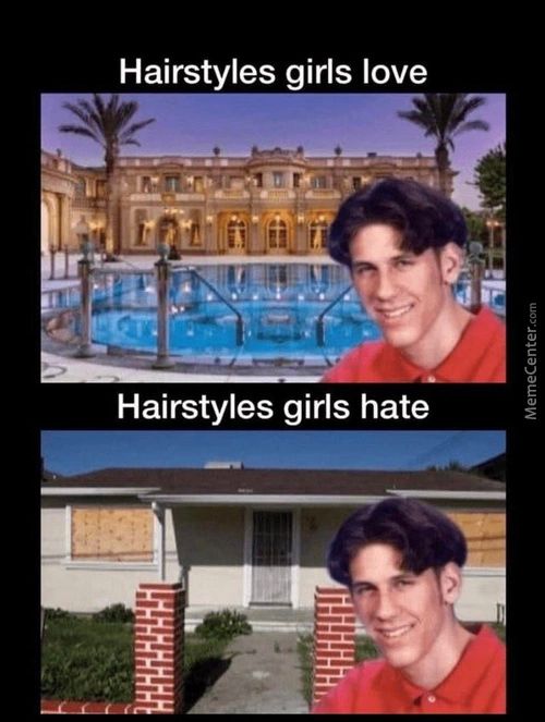 Hairstyles Girls Love
Hairstyles Girls Hate
