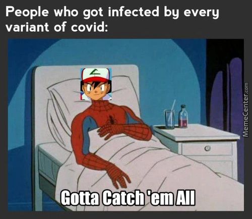 People Who Got Infected By Every
Variant Of Covid:
Gotta Catch 'em All
