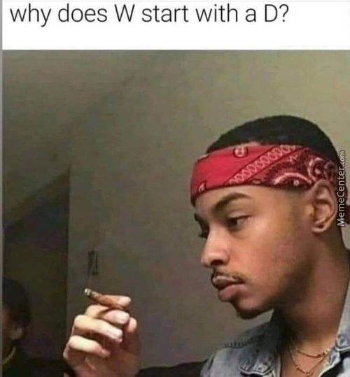 Why Does W Start With A D?
