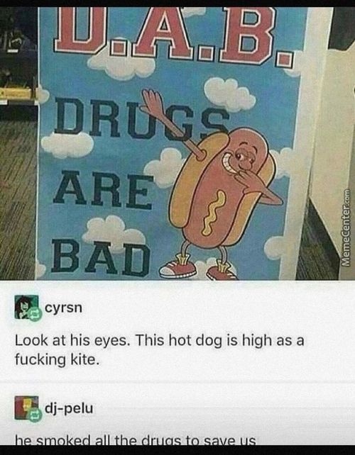1/ ARE
Cyrsn
Look At His Eyes. This Hot Dog Is High As A
Fucking Kite.
Dj-pelu
