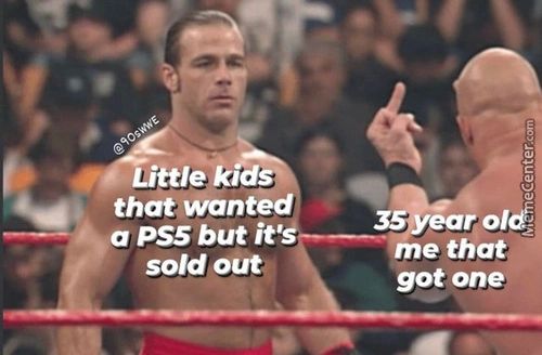 Little Kid
That Want
A PSS But It'S
Sold Out
35 Ear Old:
'me That
Got One
