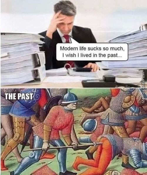 Modern Life Sucks So Much,
I Wish I Lived In The Past...
PAS*
