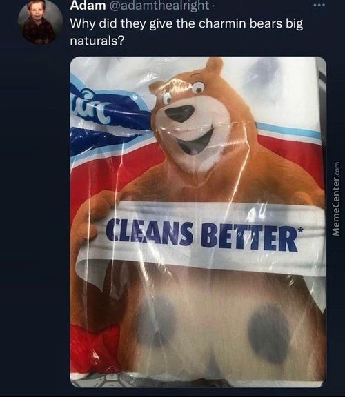 @adamthealright •
Am
Why Did They Give The Charmin Bears Big
Naturals?
BETTER
