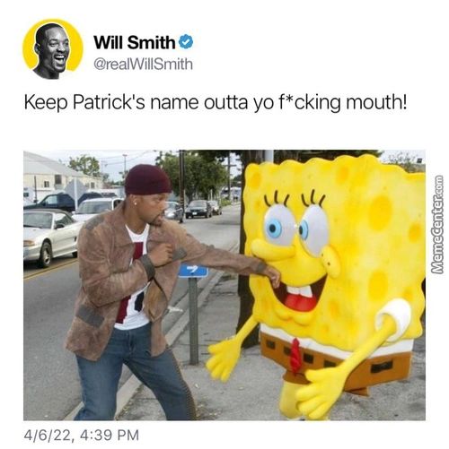 Will Smith
@realWillSmith
Keep Patrick's Name Outta Yo F*cking Mouth!
4/6/22, 4:39 PM
