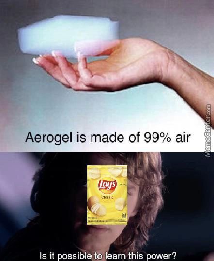 Aerogel Is Made Of 99% Air
Is It Possible To Learn This Power?
