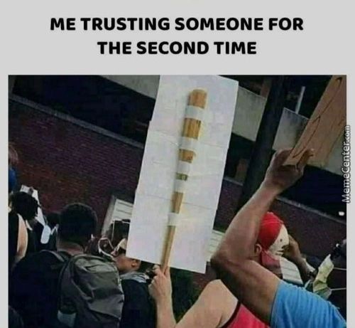 ME TRUSTING SOMEONE FOR
THE SECOND TIME
